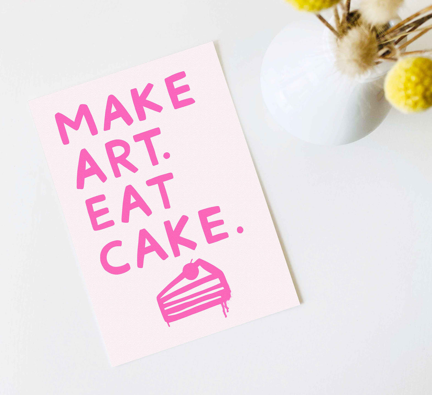 'Make Art. Eat Cake.' Kunstdruck