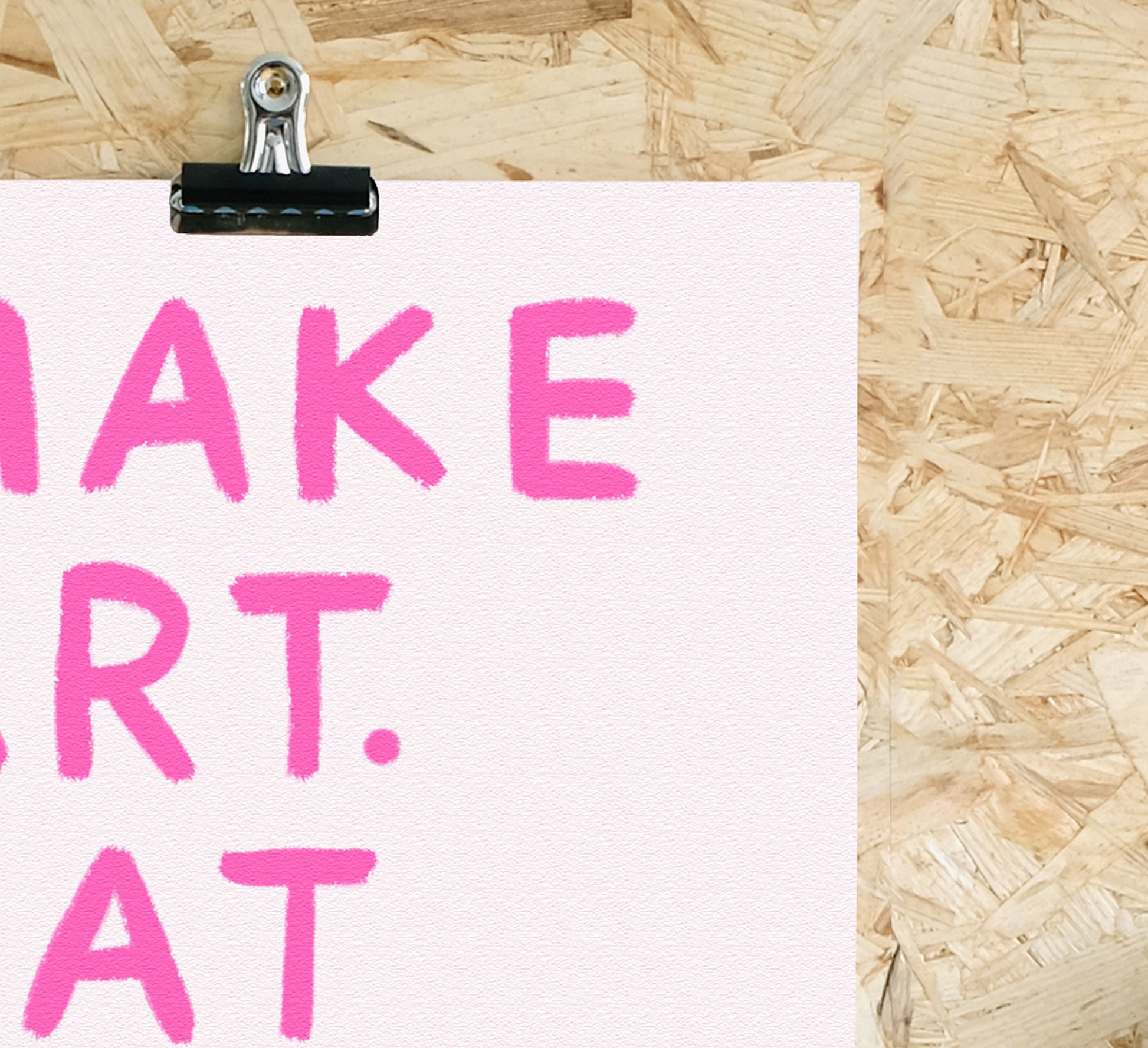 Leuchtend rosa Kunstdruck für Künstler mit der Aufschrift 'Make art. Eat cake'. Nachhaltig auf Bestellung gedruckt. pink arts print for artists that says 'Make art. Eat cake'. Sustainably printed to order. 