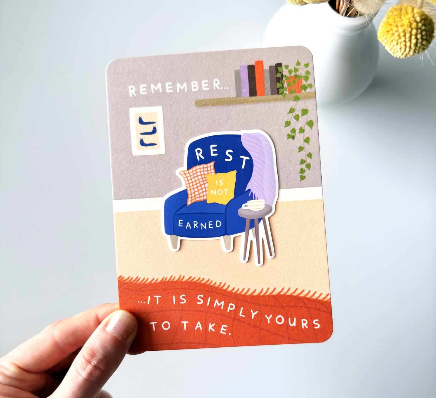 Vinyl sticker on cute backing card -  Rest is not earned, it is simply yours to take. Self-care, self-love, time for yourself, analogue gifts, gifts for loved ones, burn-out. Taking time. Cosy armchair. Healing journey. Time to recover. Thoughtful gifts.